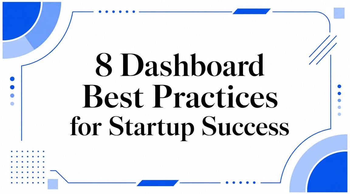 8 Dashboard Best Practices for Startup Success