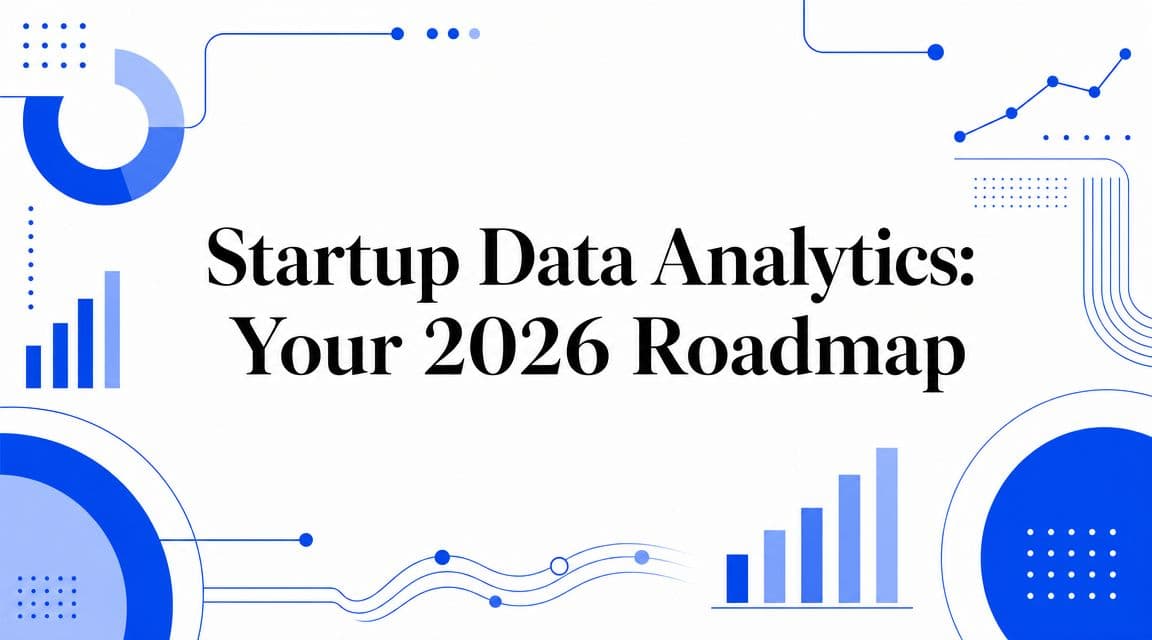 Startup Data Analytics: Your 2026 Roadmap
